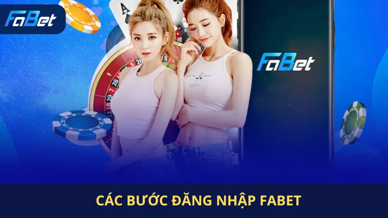 Các Bước Đăng Nhập Fabet 