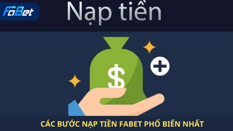 Các Bước Nạp Tiền Fabet Phổ Biến Nhất