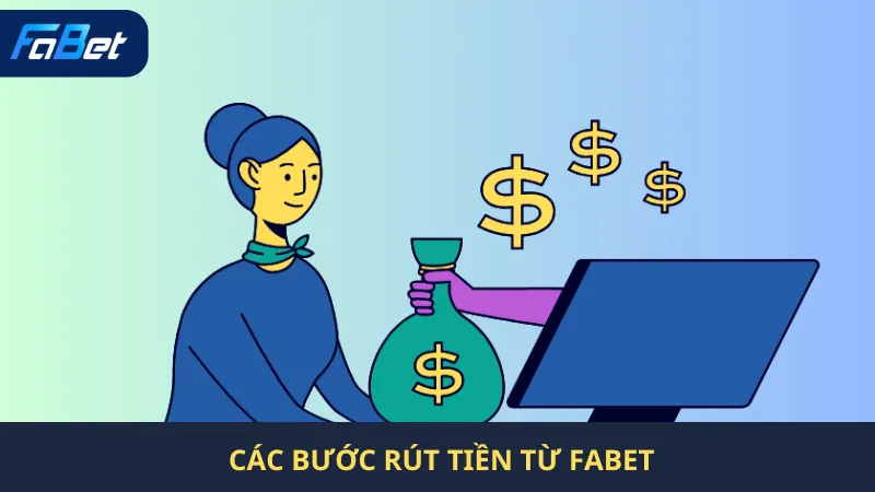 Các Bước Rút Tiền Từ Fabet 