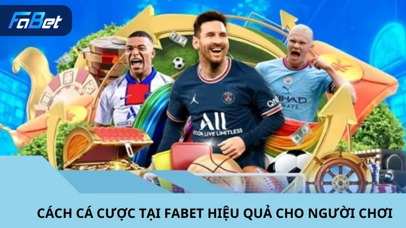 Cách Cá Cược Tại Fabet Hiệu Quả Cho Người Chơi