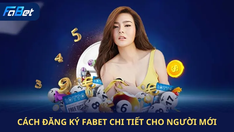 cách Đăng Ký Fabet Chi Tiết Cho Người Mới