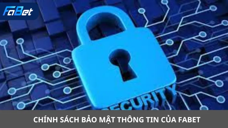 Chính Sách Bảo Mật Thông Tin Của Fabet