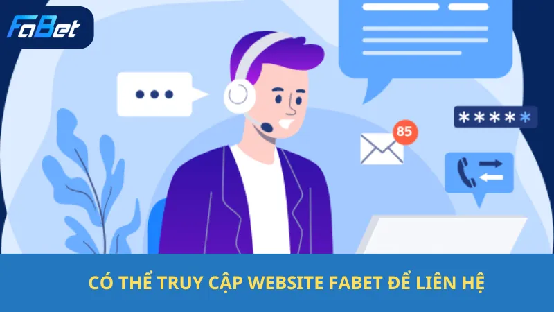 Có Thể Truy Cập Website Fabet Để Liên Hệ