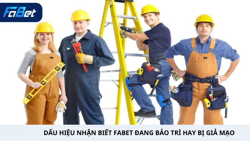 Dấu Hiệu Nhận Biết Fabet Đang Bảo Trì Hay Bị Giả Mạo