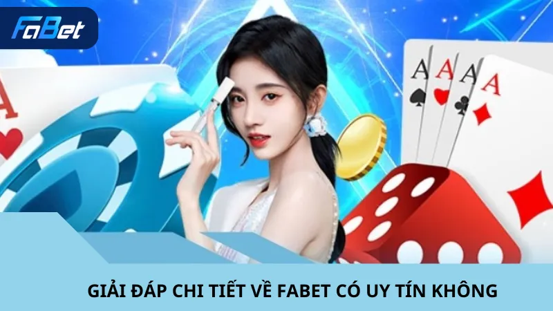Giải Đáp Chi Tiết về Fabet Có Uy Tín Không