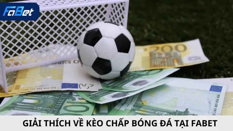 Giải thích về kèo chấp bóng đá tại Fabet