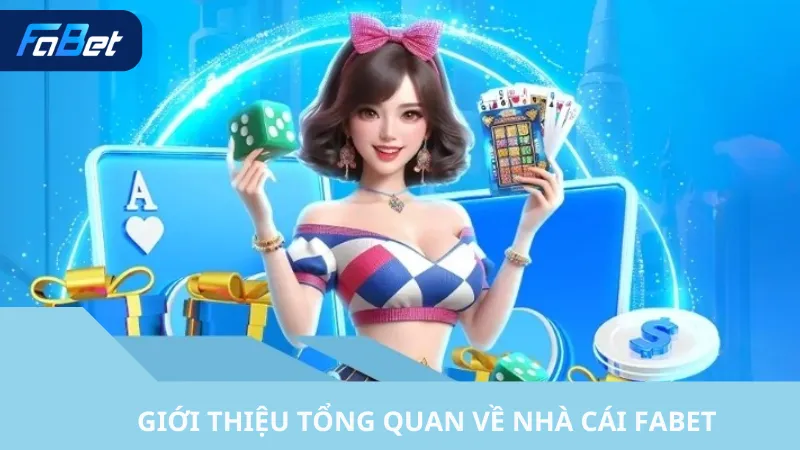  Giới Thiệu Tổng Quan Về Nhà Cái Fabet