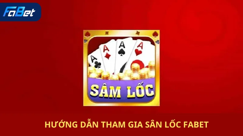 Hướng Dẫn Tham Gia Sân Lốc Fabet