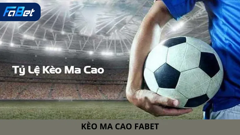 Kèo Ma Cao Fabet