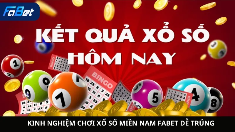 Kinh Nghiệm Chơi Xổ Số Miền Nam Fabet Dễ Trúng