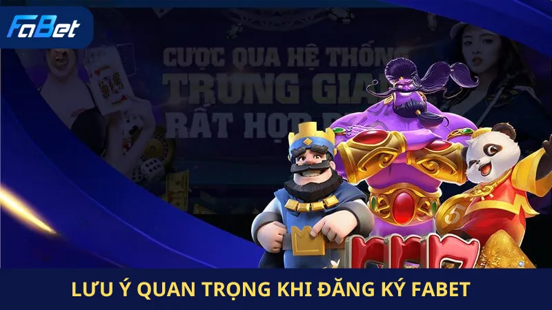 Lưu Ý Quan Trọng Khi Đăng Ký Fabet