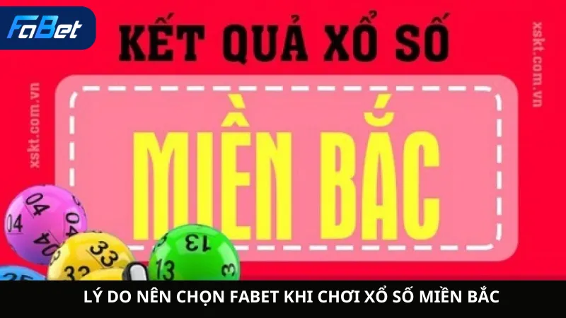 Lý Do Nên Chọn Fabet Khi Chơi Xổ Số Miền Bắc