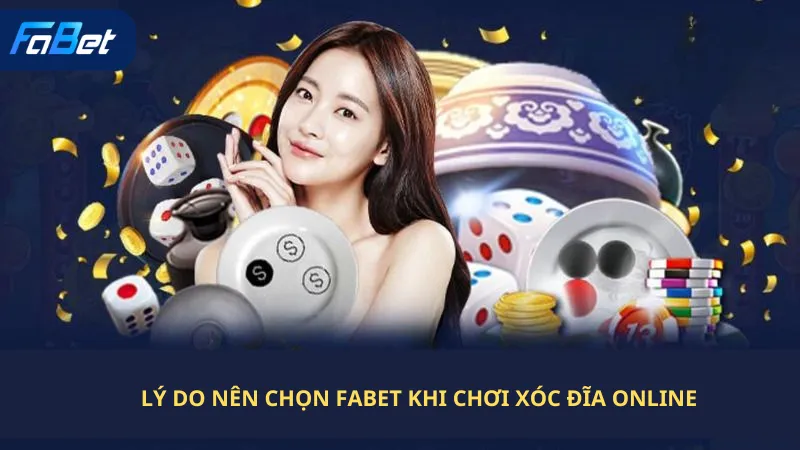 Lý Do Nên Chọn Fabet Khi Chơi Xóc Đĩa Online