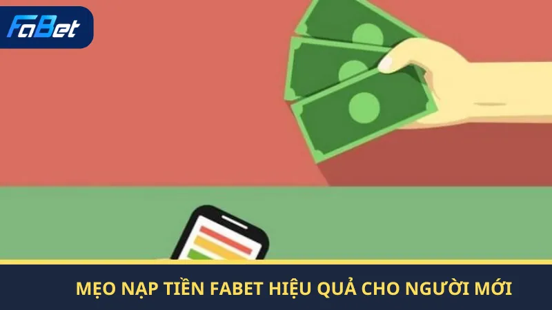 Mẹo Nạp Tiền Fabet Hiệu Quả Cho Người Mới