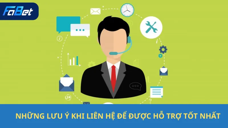 Những Lưu Ý Khi Liên Hệ Để Được Hỗ Trợ Tốt Nhất
