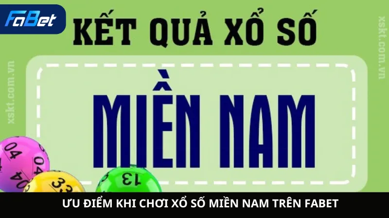 Ưu Điểm Khi Chơi Xổ Số Miền Nam Trên Fabet