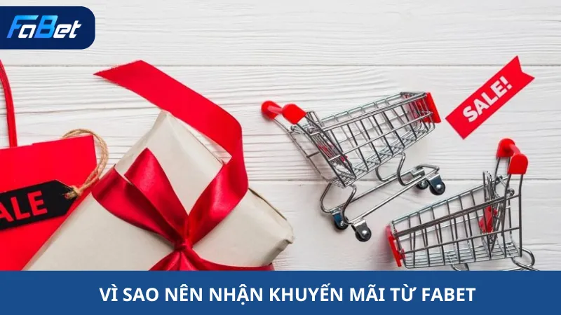 Vì Sao Nên Nhận Khuyến Mãi Từ Fabet