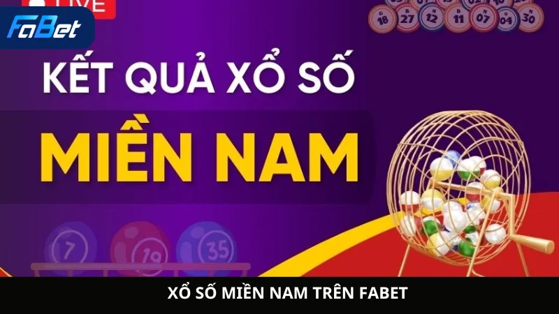 Xổ Số Miền Nam Trên Fabet