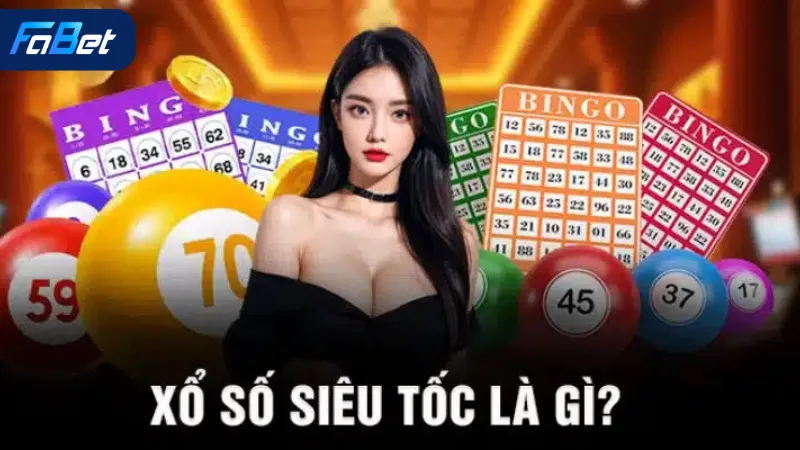 xổ số Siêu Tốc Fabet Là Gì